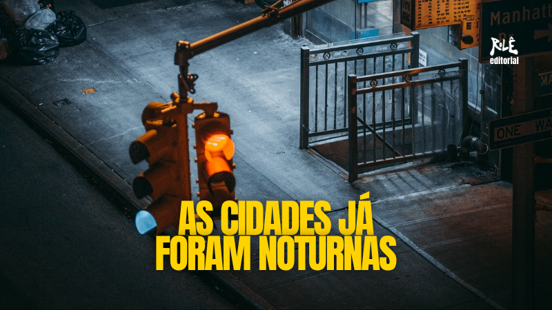 As cidades já foram noturnas